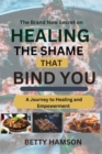 Image for The Brand New Secret on Healing the Shame That Bind You