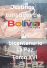 Image for Destinos turisticos de Bolivia del bicentenario La Paz Tomo XVI : La Paz Tomo XVI