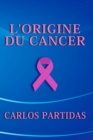 Image for L&#39;Origine Du Cancer
