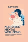 Image for Nurturing Mental Well-Being : Empowering Strategies for Coping and Thriving as a Woman
