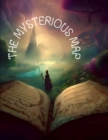 Image for The Mysterious Map : &quot;Embark on a Quest of Discovery: The Thrilling Adventure of The Mysterious Map&quot;