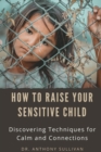 Image for How to Raise Your Sensitive Kids