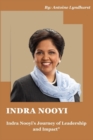 Image for Indra Nooyi : Indra Nooyi&#39;s Journey of Leadership And Impact