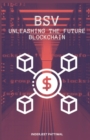 Image for Bsv : Unleashing the Future Blockchain