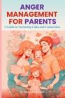 Image for Anger Management for Parents : A Guide to Nurturing Calm and Connection