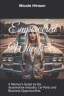 Image for Empowered Wheels : A Woman&#39;s Guide to the Automotive Industry, Car Parts and Business Opportunities