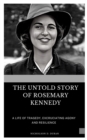 Image for The Untold Story of Rosemary Kennedy