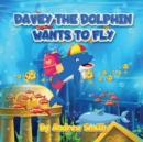 Image for Davey The Dolphin Wants To Fly
