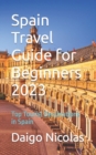 Image for Spain Travel Guide for Beginners 2023 : Top Tourist Destinations in Spain