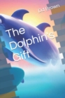 Image for The Dolphin&#39;s Gift