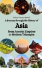 Image for A Journey through the History of Asia : From Ancient Empires to Modern Triumphs