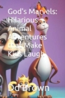 Image for God&#39;s Marvels : Hilarious Animal Adventures that Make Kids Laugh