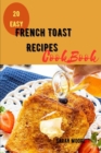 Image for French Toast Recipes CookBook : A step by step guide to 20 Quick and Easy French Toast Recipes