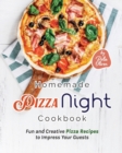 Image for Homemade Pizza Night Cookbook : Fun and Creative Pizza Recipes to Impress Your Guests