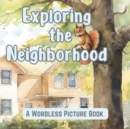Image for Exploring the Neighborhood : Wordless Picture Book for Kids and Adults