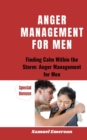 Image for Anger Management for Men : Finding Calm Within the Storm: Anger Management for Men
