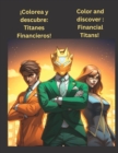 Image for !Colorea y descubre : Titanes Financieros!: Color and discover: Financial Titans!