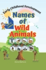 Image for Names of Wild Animals : Early Childhood Development