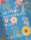 Image for Getting Entangled After Forty : &quot;Love After Forty: A Guide for Ageless Love&quot;