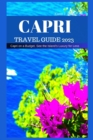 Image for Capri Travel Guide 2023 : Capri on a Budget, See the Island&#39;s Luxury for Less