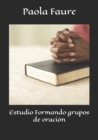 Image for Estudio Formando grupos de oracion