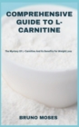 Image for Comprehensive Guide to L-Carnitine : The Mystery Of L-Carnitine And Its Benefits For Weight Loss