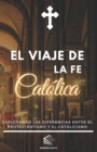 Image for El viaje de la fe Catolica