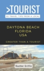 Image for Greater Than a Tourist-Daytona Beach Florida USA : 50 Travel Tips from a Local