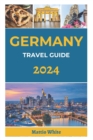 Image for German Travel Guide 2024 : Uncovering Germany&#39;s Hidden Gems and Off-the-Beaten-Path Treasures