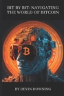 Image for Bit by Bit : Navigating the World of Bitcoin