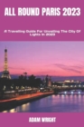 Image for All Round Paris 2023 : A Travelling Guide For Unveiling The City Of Lights In 2023