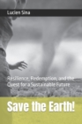 Image for Save the Earth! : Resilience, Redemption, and the Quest for a Sustainable Future
