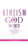 Image for Atheism, God, Women, and morality