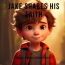 Image for Jake Shares His Faith