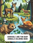 Image for Adorable and Fun Baby Animals Coloring Book