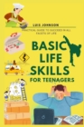 Image for Basic Life Skills For Teenagers : Practical Guide to Succeed In All Facets Of Life