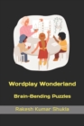 Image for Wordplay Wonderland&quot; : Brain-Bending Puzzles