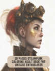 Image for 50 Pages Steampunk Coloring Adult Book for Vintage Enthusiasts