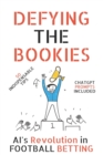 Image for Defying the Bookies : AI&#39;s Revolution in Football Betting