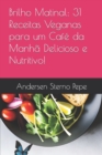 Image for Brilho Matinal : 31 Receitas Veganas para um Cafe da Manha Delicioso e Nutritivo!