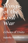Image for Wings of the Civil War : Echoes of Unity