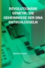 Image for Revolutionare Genetik : Die Geheimnisse der DNA Entschlusseln