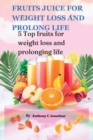 Image for Fruits Juice for Weight Loss and Prolong Life