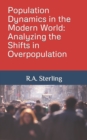 Image for Population Dynamics in the Modern World : Analyzing the Shifts in Overpopulation