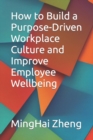 Image for How to Build a Purpose-Driven Workplace Culture and Improve Employee Wellbeing