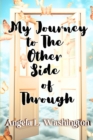 Image for My Journey to The Other Side of Through