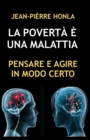 Image for La Poverta E Una Malattia : Pensare E Agire in Modo Certo