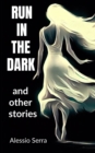 Image for Run in the Dark : and other stories