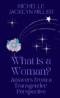 Image for What Is A Woman? Answers From A Transgender Perspective