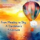 Image for From Meadow to Sky - A Dandelion&#39;s Adventure